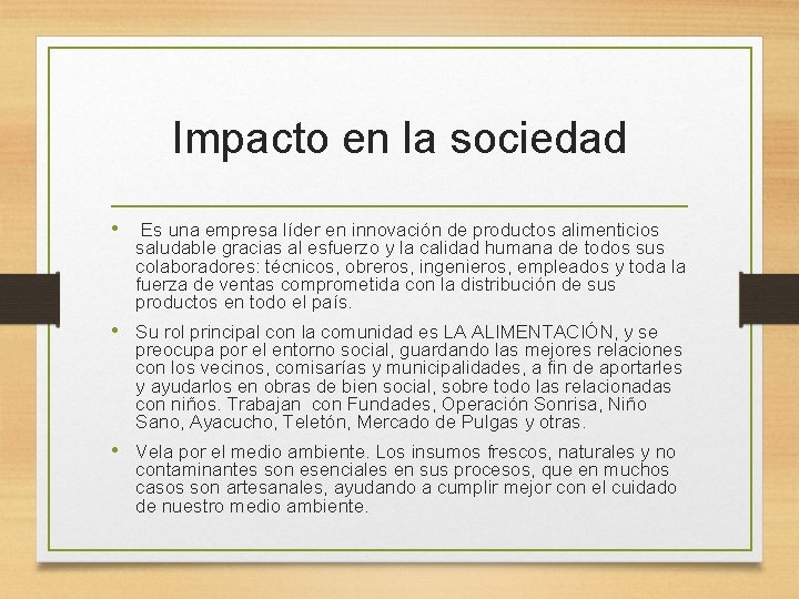Impacto en la sociedad • Es una empresa líder en innovación de productos alimenticios