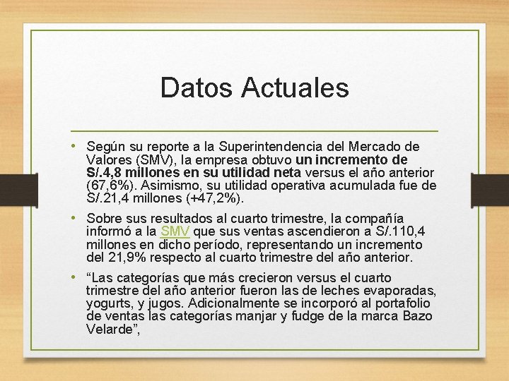 Datos Actuales • Según su reporte a la Superintendencia del Mercado de Valores (SMV),
