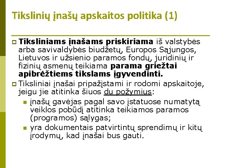 Tikslinių įnašų apskaitos politika (1) p Tiksliniams įnašams priskiriama iš valstybės arba savivaldybės biudžetų,