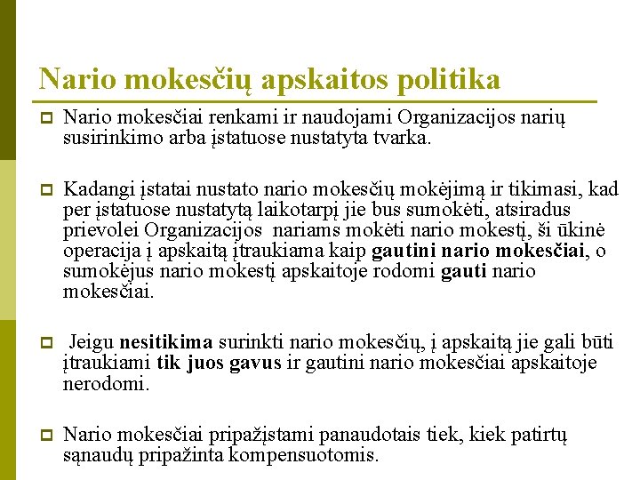 Nario mokesčių apskaitos politika p Nario mokesčiai renkami ir naudojami Organizacijos narių susirinkimo arba