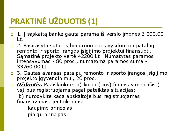 PRAKTINĖ UŽDUOTIS (1) p p 1. Į sąskaitą banke gauta parama iš verslo įmonės