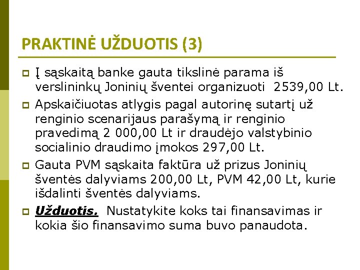 PRAKTINĖ UŽDUOTIS (3) p p Į sąskaitą banke gauta tikslinė parama iš verslininkų Joninių