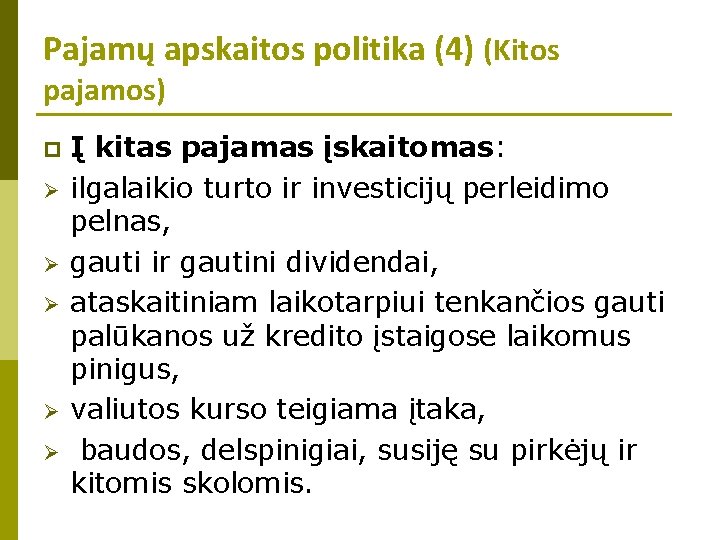 Pajamų apskaitos politika (4) (Kitos pajamos) p Ø Ø Ø Į kitas pajamas įskaitomas: