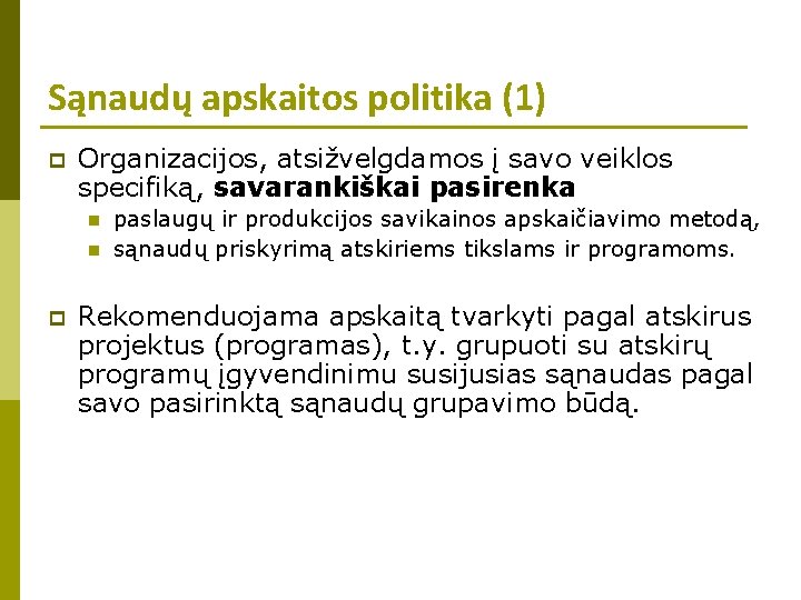 Sąnaudų apskaitos politika (1) p Organizacijos, atsižvelgdamos į savo veiklos specifiką, savarankiškai pasirenka n