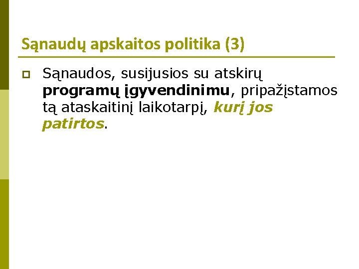 Sąnaudų apskaitos politika (3) p Sąnaudos, susijusios su atskirų programų įgyvendinimu, pripažįstamos tą ataskaitinį