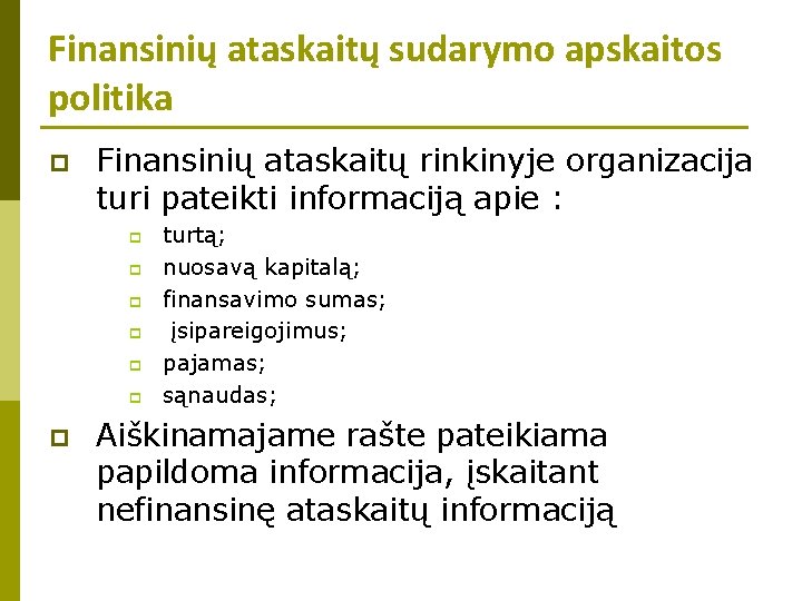 Finansinių ataskaitų sudarymo apskaitos politika p Finansinių ataskaitų rinkinyje organizacija turi pateikti informaciją apie