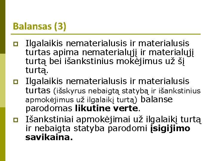 Balansas (3) p p p Ilgalaikis nematerialusis ir materialusis turtas apima nematerialųjį ir materialųjį