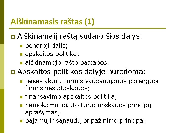 Aiškinamasis raštas (1) p Aiškinamąjį raštą sudaro šios dalys: n n n p bendroji