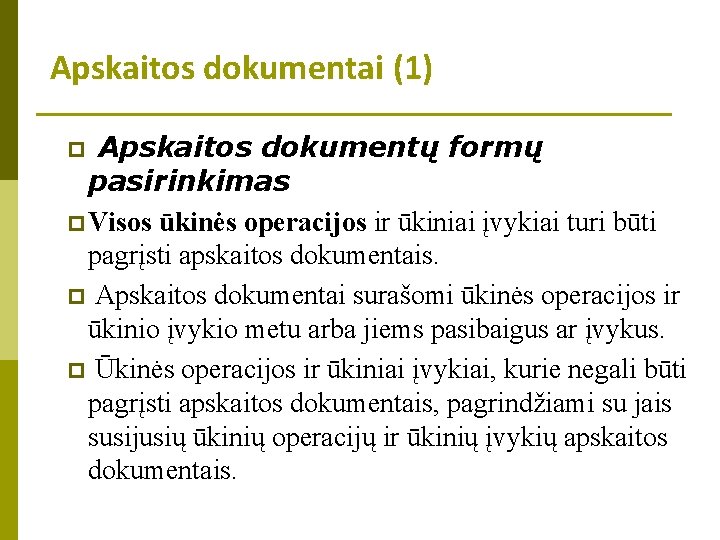 Apskaitos dokumentai (1) Apskaitos dokumentų formų pasirinkimas p Visos ūkinės operacijos ir ūkiniai įvykiai