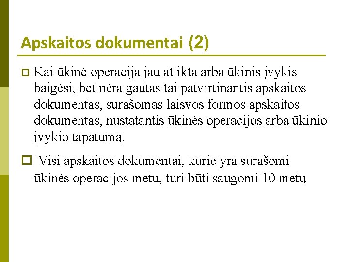 Apskaitos dokumentai (2) p Kai ūkinė operacija jau atlikta arba ūkinis įvykis baigėsi, bet