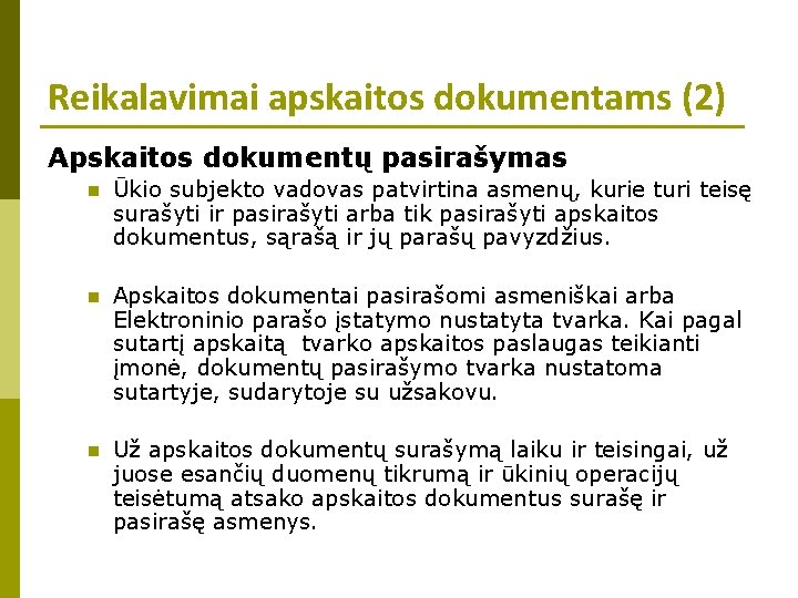 Reikalavimai apskaitos dokumentams (2) Apskaitos dokumentų pasirašymas n Ūkio subjekto vadovas patvirtina asmenų, kurie