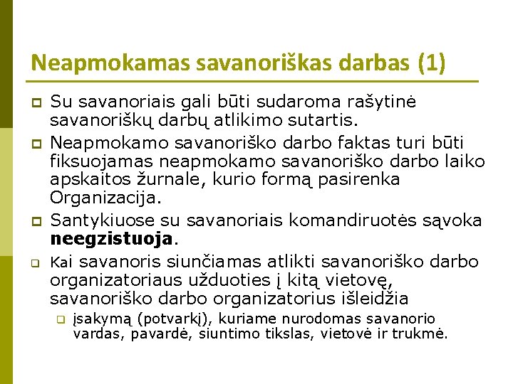 Neapmokamas savanoriškas darbas (1) p p p q Su savanoriais gali būti sudaroma rašytinė