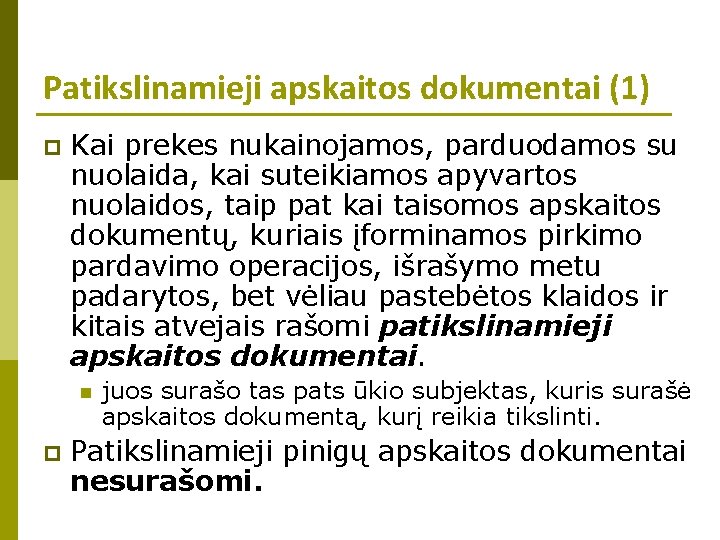 Patikslinamieji apskaitos dokumentai (1) p Kai prekes nukainojamos, parduodamos su nuolaida, kai suteikiamos apyvartos