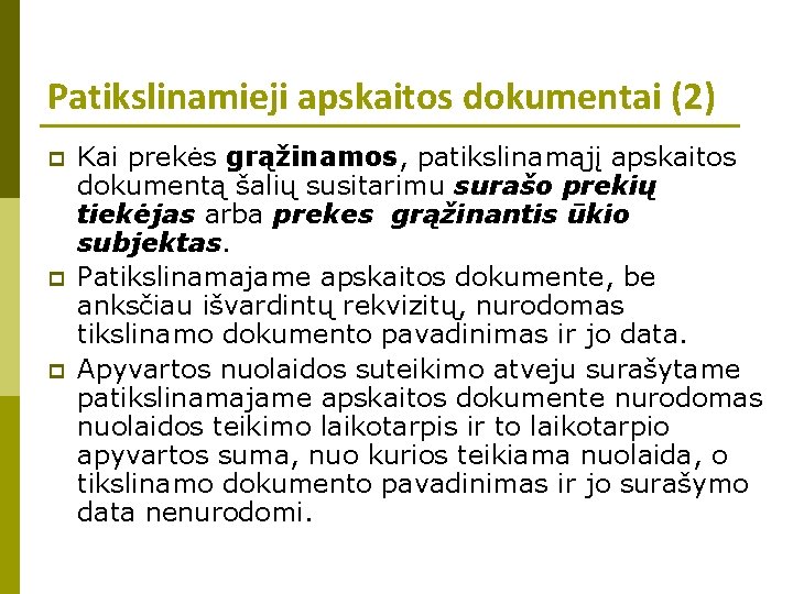 Patikslinamieji apskaitos dokumentai (2) p p p Kai prekės grąžinamos, patikslinamąjį apskaitos dokumentą šalių