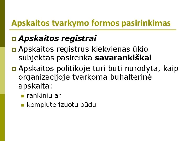 Apskaitos tvarkymo formos pasirinkimas Apskaitos registrai p Apskaitos registrus kiekvienas ūkio subjektas pasirenka savarankiškai