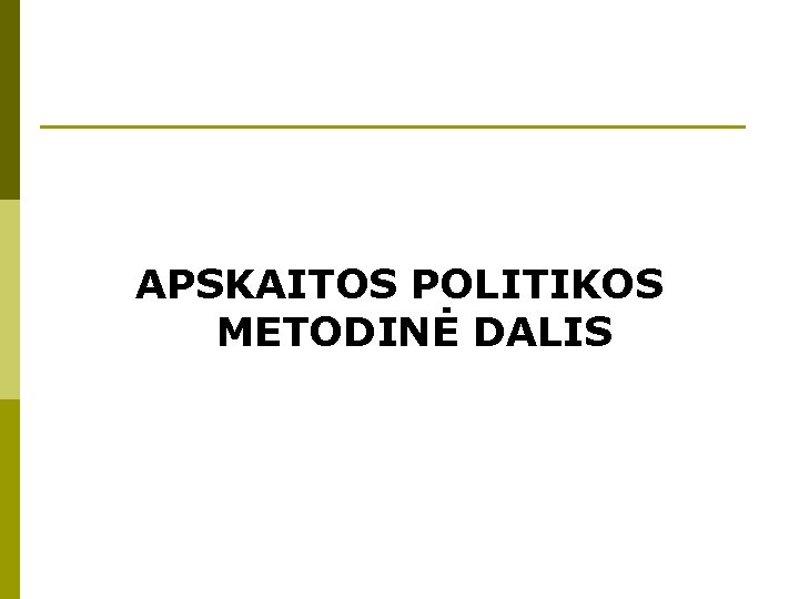 APSKAITOS POLITIKOS METODINĖ DALIS 