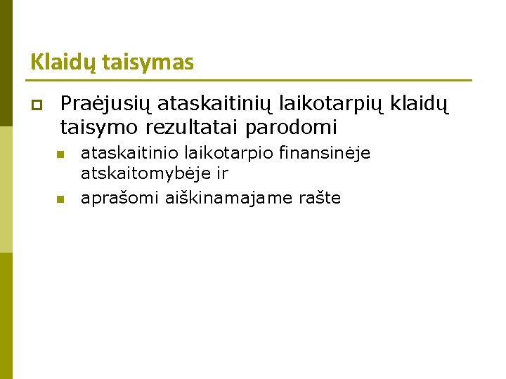 Klaidų taisymas p Praėjusių ataskaitinių laikotarpių klaidų taisymo rezultatai parodomi n n ataskaitinio laikotarpio