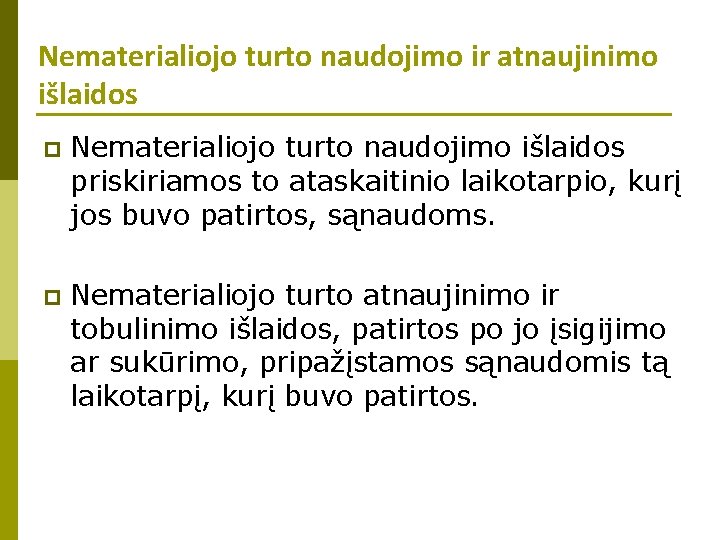 Nematerialiojo turto naudojimo ir atnaujinimo išlaidos p Nematerialiojo turto naudojimo išlaidos priskiriamos to ataskaitinio