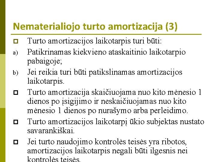 Nematerialiojo turto amortizacija (3) p a) b) p p p Turto amortizacijos laikotarpis turi