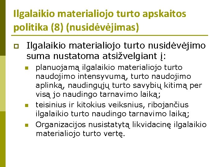 Ilgalaikio materialiojo turto apskaitos politika (8) (nusidėvėjimas) p Ilgalaikio materialiojo turto nusidėvėjimo suma nustatoma