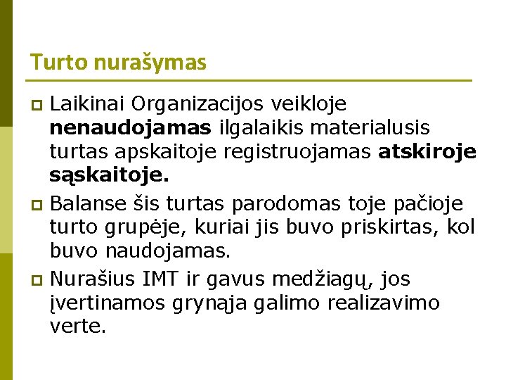 Turto nurašymas Laikinai Organizacijos veikloje nenaudojamas ilgalaikis materialusis turtas apskaitoje registruojamas atskiroje sąskaitoje. p