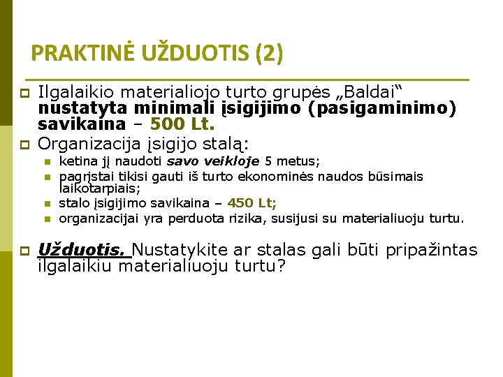 PRAKTINĖ UŽDUOTIS (2) p p Ilgalaikio materialiojo turto grupės „Baldai“ nustatyta minimali įsigijimo (pasigaminimo)