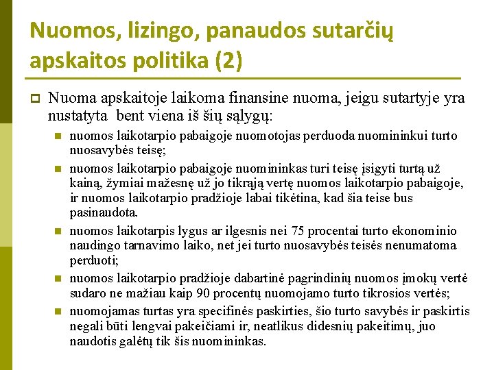 Nuomos, lizingo, panaudos sutarčių apskaitos politika (2) p Nuoma apskaitoje laikoma finansine nuoma, jeigu