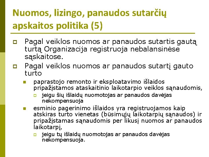 Nuomos, lizingo, panaudos sutarčių apskaitos politika (5) p p Pagal veiklos nuomos ar panaudos