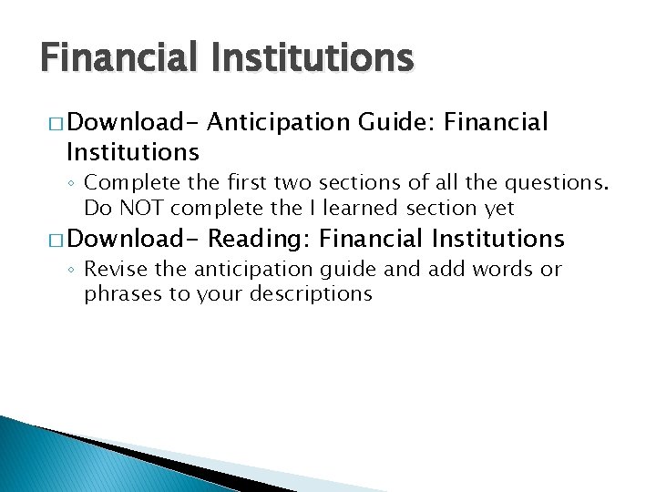 Financial Institutions � Download- Institutions Anticipation Guide: Financial ◦ Complete the first two sections