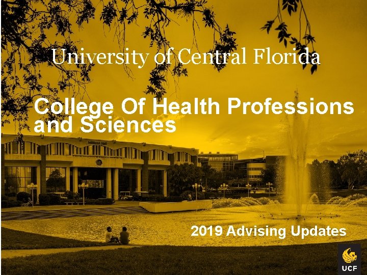 University of Central Florida College Of Health Professions and Sciences 2019 Advising Updates 