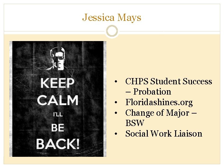 Jessica Mays • CHPS Student Success – Probation • Floridashines. org • Change of