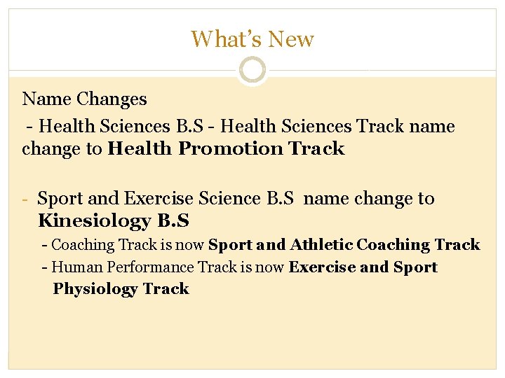What’s New Name Changes - Health Sciences B. S - Health Sciences Track name