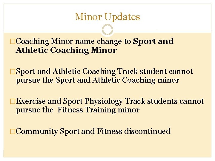 Minor Updates �Coaching Minor name change to Sport and Athletic Coaching Minor �Sport and