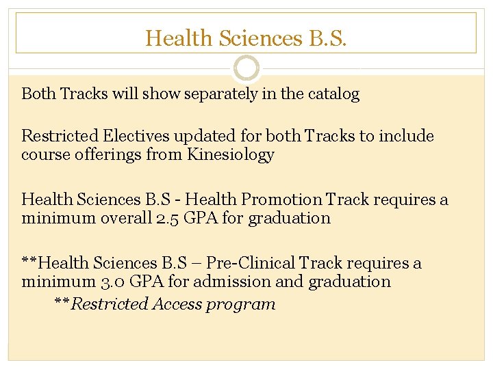 Health Sciences B. S. Both Tracks will show separately in the catalog Restricted Electives