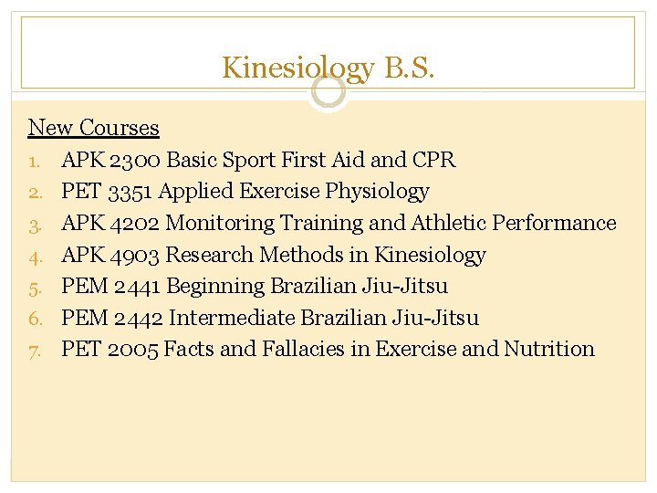 Kinesiology B. S. New Courses 1. APK 2300 Basic Sport First Aid and CPR