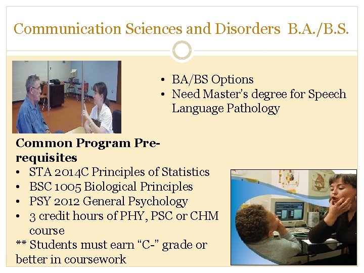 Communication Sciences and Disorders B. A. /B. S. • BA/BS Options • Need Master’s