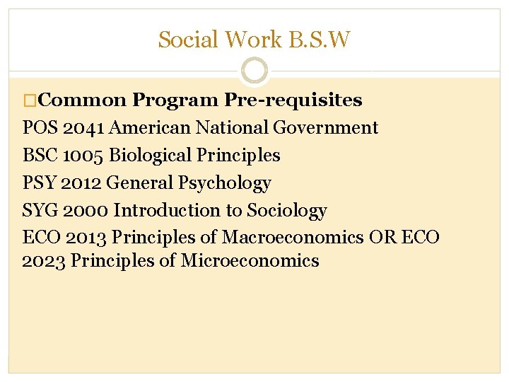 Social Work B. S. W �Common Program Pre-requisites POS 2041 American National Government BSC