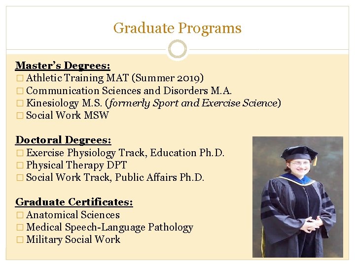 Graduate Programs Master’s Degrees: � Athletic Training MAT (Summer 2019) � Communication Sciences and