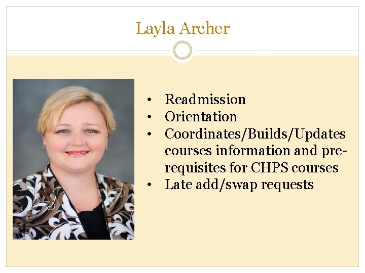 Layla Archer • Readmission • Orientation • Coordinates/Builds/Updates courses information and prerequisites for CHPS