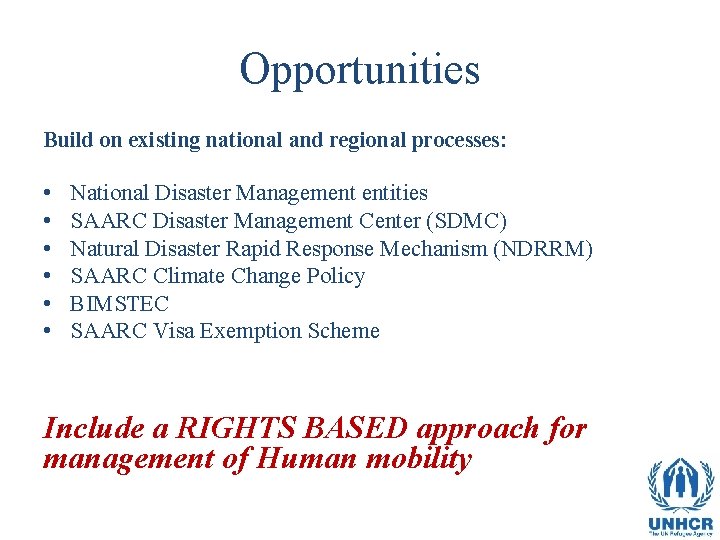 Opportunities Build on existing national and regional processes: • • • National Disaster Management
