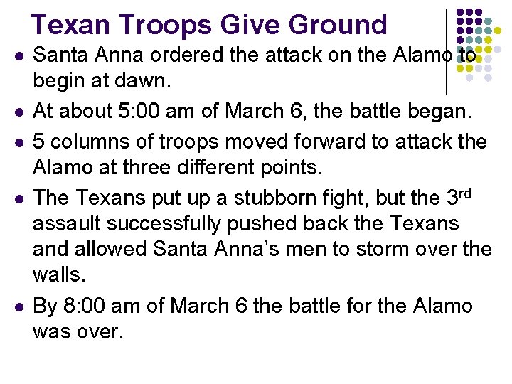 Texan Troops Give Ground l l l Santa Anna ordered the attack on the