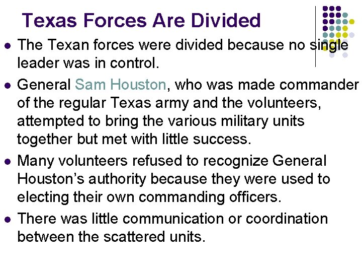 Texas Forces Are Divided l l The Texan forces were divided because no single