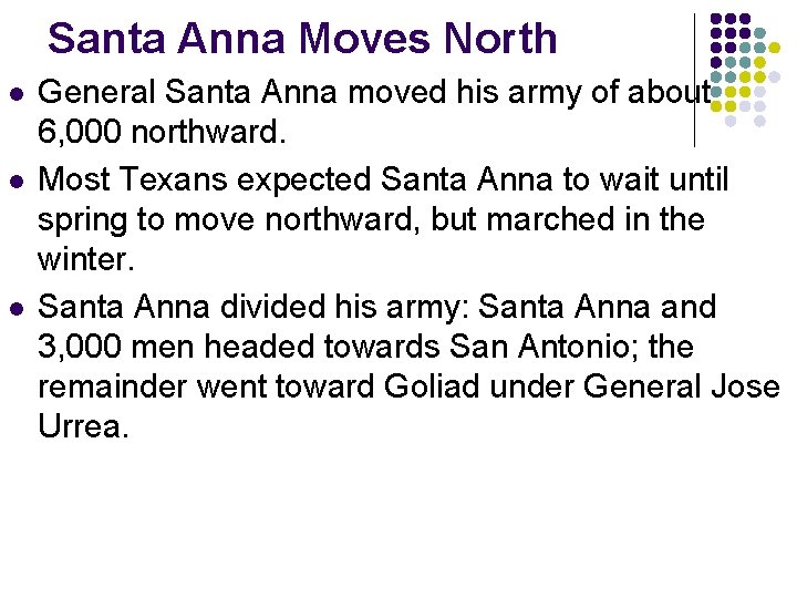 Santa Anna Moves North l l l General Santa Anna moved his army of