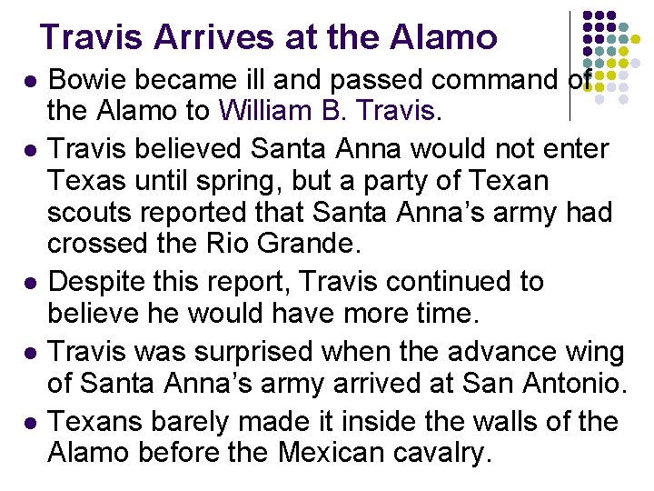 Travis Arrives at the Alamo l l l Bowie became ill and passed command