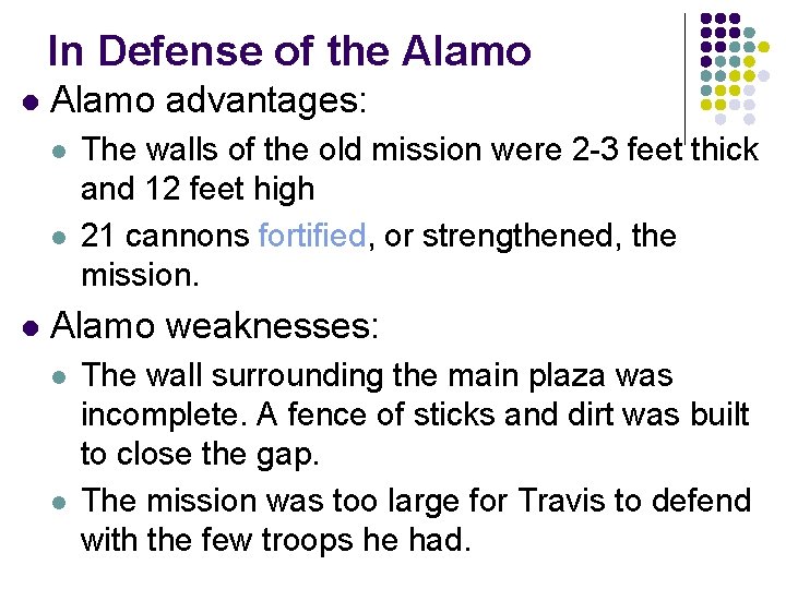In Defense of the Alamo l Alamo advantages: l l l The walls of