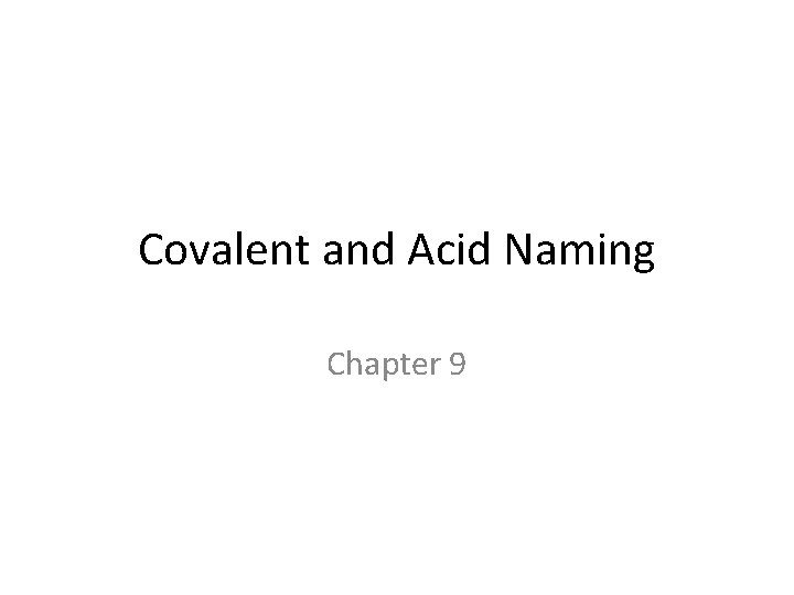 Covalent and Acid Naming Chapter 9 