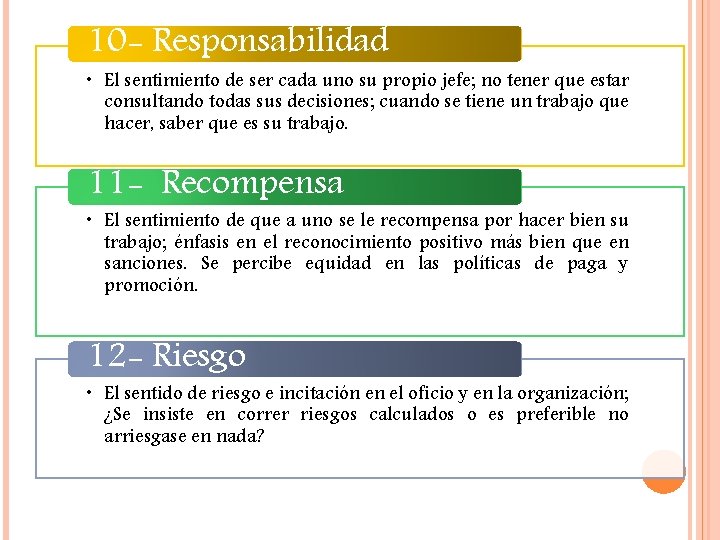 10 - Responsabilidad • El sentimiento de ser cada uno su propio jefe; no