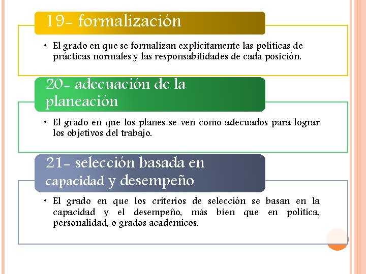19 - formalización • El grado en que se formalizan explícitamente las políticas de