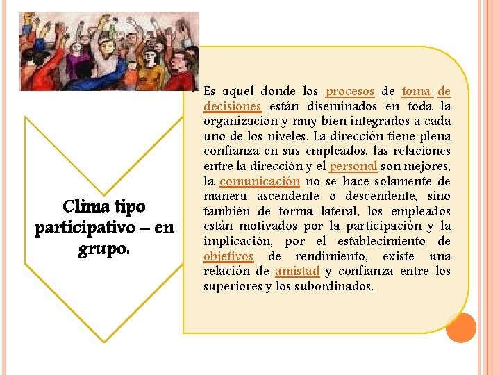 Clima tipo participativo – en grupo: • Es aquel donde los procesos de toma