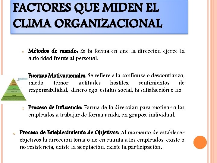 FACTORES QUE MIDEN EL CLIMA ORGANIZACIONAL o o Métodos de mando: Es la forma